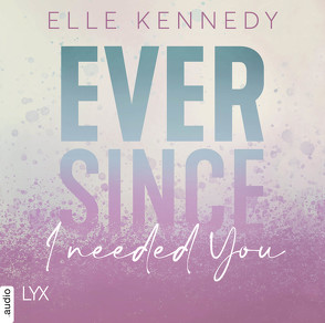 Ever Since I Needed You von Gleißner,  Silvia, Kennedy,  Elle