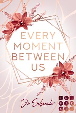 Every Moment Between Us von Schneider,  Jo