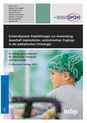 Evidenzbasierte Empfehlungen zur Anwendung dauerhaft implantierter, zentralvenöser Zugänge in der pädiatrischen Onkologie von Ammann,  Roland A., Furtwängler,  Rhoikos, Gräf,  Norbert, Greiner,  Jeanette, Laws,  Hans Jürgen, Lehrnbecher,  Thomas, Schilling,  Freimut, Simon,  Arne