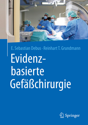 Evidenzbasierte Gefäßchirurgie von Debus,  E. Sebastian, Grundmann,  Reinhart T.