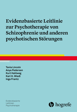 Evidenzbasierte Leitlinie zur Psychotherapie von Schizophrenie und anderen psychotischen Störungen von Frantz,  Inga, Hahlweg,  Kurt, Lincoln,  Tania, Pedersen,  Anya, Wiedl,  Karl-Heinz