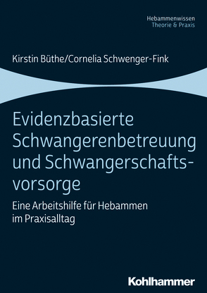 Evidenzbasierte Schwangerenbetreuung und Schwangerschaftsvorsorge von Büthe,  Kirstin, Franke,  Tara, Hillen,  Karin, Krone,  Antje, Schwenger-Fink,  Cornelia