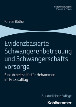 Evidenzbasierte Schwangerenbetreuung und Schwangerschaftsvorsorge von Büthe,  Kirstin, Krone,  Antje, Lahmann,  Damaris, Schwenger-Fink,  Cornelia