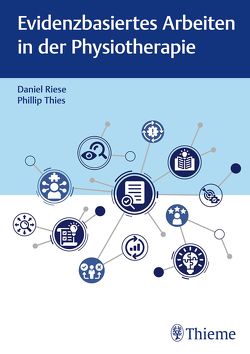 Evidenzbasiertes Arbeiten in der Physiotherapie von Riese,  Daniel, Thies,  Phillip