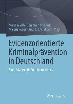 Evidenzorientierte Kriminalprävention in Deutschland von Armborst,  Andreas, Kober,  Marcus, Pniewski,  Benjamin, Walsh,  Maria