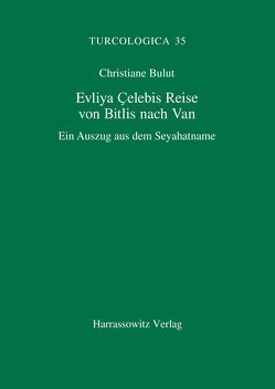 Evliya Çelebis Reise von Bitlis nach Van von Bulut,  Christiane