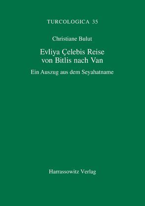 Evliya Çelebis Reise von Bitlis nach Van von Bulut,  Christiane