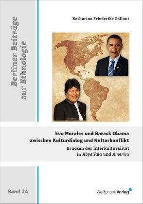 Evo Morales und Barack Obama zwischen Kulturdialog und Kulturkonflikt von Gallant,  Katharina Friederike