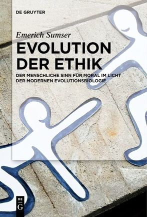 Evolution der Ethik von Sumser,  Emerich