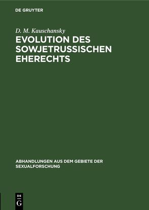 Evolution des sowjetrussischen Eherechts von Kauschansky,  D. M.