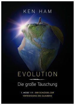 Evolution – Die große Täuschung von Ham,  Ken