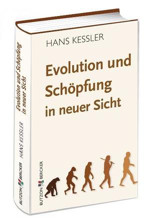 Evolution und Schöpfung in neuer Sicht von Kessler,  Hans