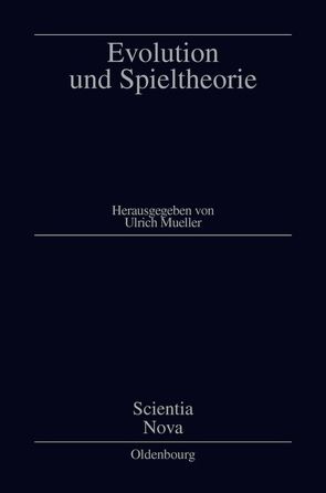 Evolution und Spieltheorie von Axelrod,  R., Bishop,  D. T., Brown,  J. S., Cannings,  C., Michod,  R. E., Mueller,  Ulrich, Parker,  G. A., Sanderson,  M. J., Schuster,  P., Sigmund,  K., Smith,  J. M., Vehrencamp,  S. L.