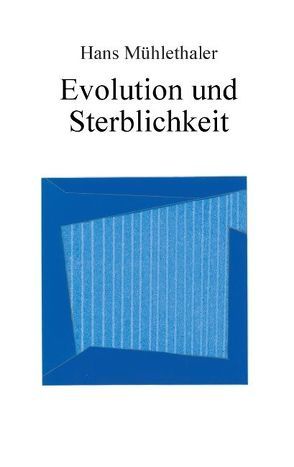 Evolution und Sterblichkeit von Mühlethaler,  Hans