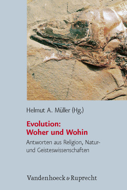 Evolution: Woher und Wohin von Aus der Au,  Christina, Böhme,  Gernot, Fahr,  Hans Jörg, Genz,  Henning, Gottwald,  Clytus, Hertler,  Christine, Lüke,  Ulrich, Müller,  Helmut A., Müller,  Lutz, Paal,  Gabor, Polkinghorne,  John, Pöltner,  Günther, Schurz,  Gerhard, Wickler,  Wolfgang