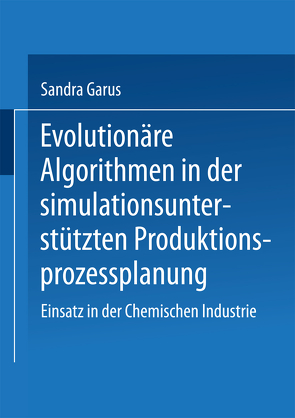 Evolutionäre Algorithmen in der simulationsunterstützten Produktionsprozessplanung von Garus,  Sandra