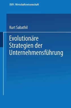 Evolutionäre Strategien der Unternehmensführung von Sabathil,  Kurt