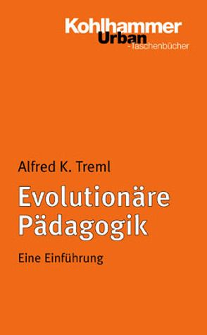 Evolutionäre Pädagogik von Treml,  Alfred K.