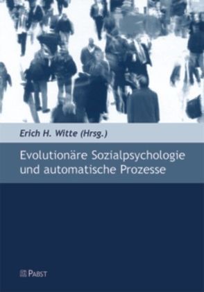 Evolutionäre Sozialpsychologie und automatische Prozesse von Witte,  Erich H