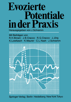 Evozierte Potentiale in der Praxis von Brown,  R.H., Cracco,  J.B., Cracco,  R.Q., Jörg,  J., Lowitzsch,  K., Maurer,  K., Nash,  C.L., Schramm,  J.