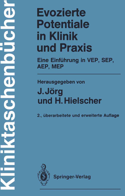 Evozierte Potentiale in Klinik und Praxis von Hielscher,  Horst, Jörg,  Johannes