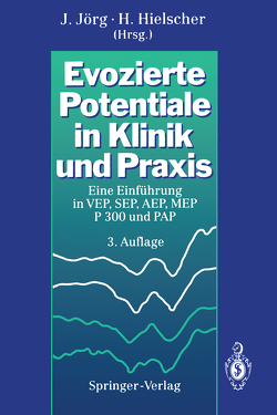 Evozierte Potentiale in Klinik und Praxis von Hielscher,  Horst, Jörg,  Johannes