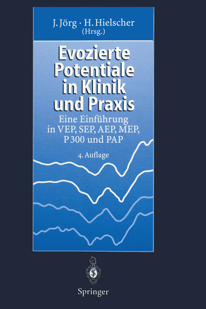 Evozierte Potentiale in Klinik und Praxis von Hielscher,  Horst, Jörg,  Johannes