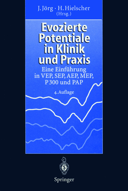 Evozierte Potentiale in Klinik und Praxis von Hielscher,  Horst, Jörg,  Johannes