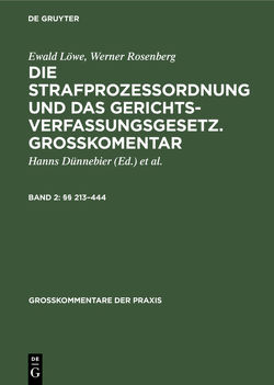 Ewald Löwe; Werner Rosenberg: Die Strafprozeßordnung und das Gerichtsverfassungsgesetz…. / §§ 213–444 von Duennebier,  Hanns, Gollwitzer,  Walter, Kohlhaas,  Max, Loewe,  Ewald, Rosenberg,  Werner, Sahrstedt,  Werner, Schäffer,  Karl