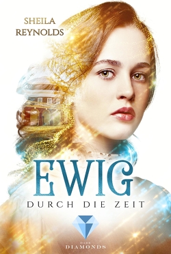 Ewig durch die Zeit (Die Ewig-Saga 1) von Reynolds,  Sheila