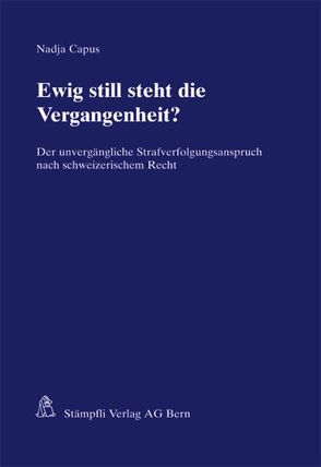 Ewig still steht die Vergangenheit? von Capus,  Nadja