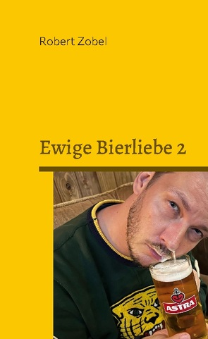 Ewige Bierliebe 2 von Zobel,  Robert