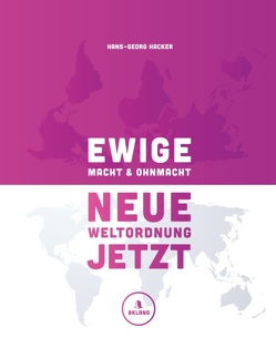 Ewige Macht und Ohnmacht – Neue Weltordnung jetzt von Hacker,  Hans-Georg