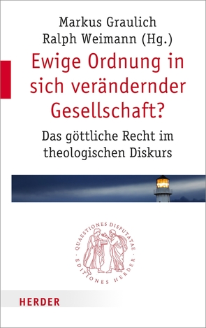 Ewige Ordnung in sich verändernder Gesellschaft? von Assmann,  Jan, Graulich,  Markus, Homolka,  Walter, Kopp,  Stefan, Markl,  Dominik, Meckel,  Thomas, Römelt,  Josef, Sautermeister,  Jochen, Söding,  Thomas, Weimann,  Ralph