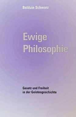 Ewige Philosophie von Bökmann,  Johannes, Schwarz,  Balduin