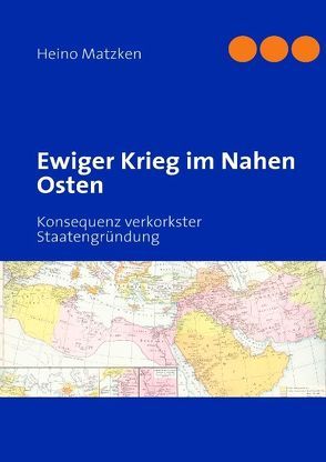 Ewiger Krieg im Nahen Osten von Matzken,  Heino