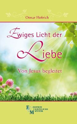 Ewiges Licht der LIebe von Heftrich,  Otmar