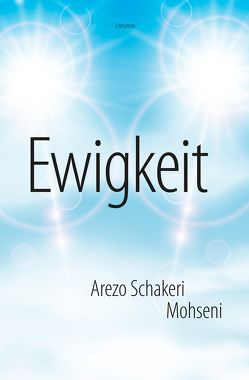 Ewigkeit von Mohseni,  Arezo Schakeri