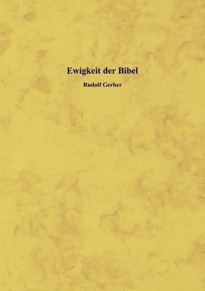 Ewigkeit der Bibel von Gerber,  Rudolf