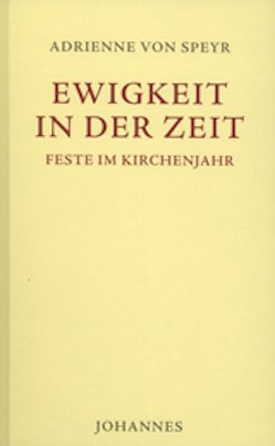 Ewigkeit in der Zeit von Genn,  Felix, Speyr,  Adrienne von