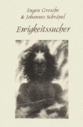 Ewigkeitssucher von Grosche,  Eugen, Schräpel,  Johannes