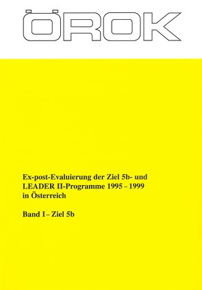 Ex-pert-Evaluierung der Ziel 5b- und Leader II-Programme 1995-1999 in Österreich Band I und II