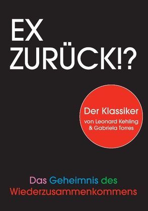 Ex zurück!? von Kehling,  Leonard, Torres,  Gabriela