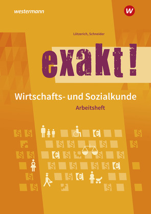 exakt! Wirtschafts- und Sozialkunde von Lötzerich,  Roland, Schneider,  Peter