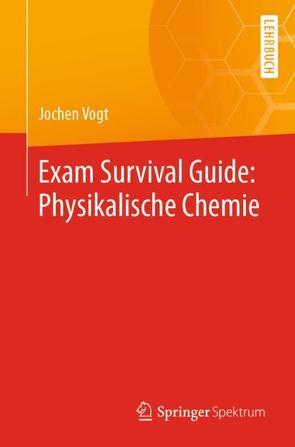 Exam Survival Guide: Physikalische Chemie von Vogt,  Jochen