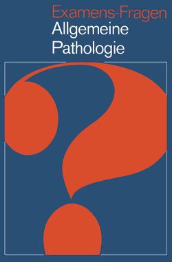 Examens-Fragen Allgemeine Pathologie von Doerr,  W., Fölsch,  U., Heilmann,  K.