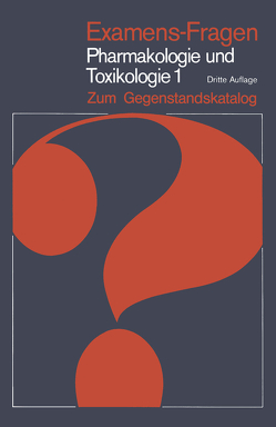 Examens-Fragen Pharmakologie und Toxikologie Zum Gegenstandskatalog von Bader,  Hermann, Engelhardt,  G., Gietzen,  K., Konrad,  R., Lichtner,  R., Maier,  V., Pelzer,  H., Sterk,  V., Wierichs,  R., Wolf,  H.-U.