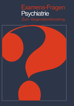 Examens-Fragen Psychiatrie von Beinhauer,  A., Eiff,  A.W.v., Harbauer,  H., Langen,  D., Luthe,  R., Schäfer,  M., Schmidt,  M., Witter,  H.