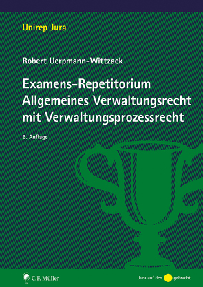 Examens-Repetitorium Allgemeines Verwaltungsrecht mit Verwaltungsprozessrecht von Uerpmann-Wittzack,  Robert