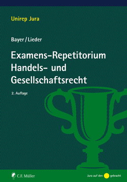 Examens-Repetitorium Handels- und Gesellschaftsrecht von Bayer,  Walter, Lieder,  Jan